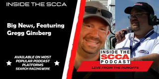 Inside the SCCA: Big News, Featuring Gregg Ginsberg